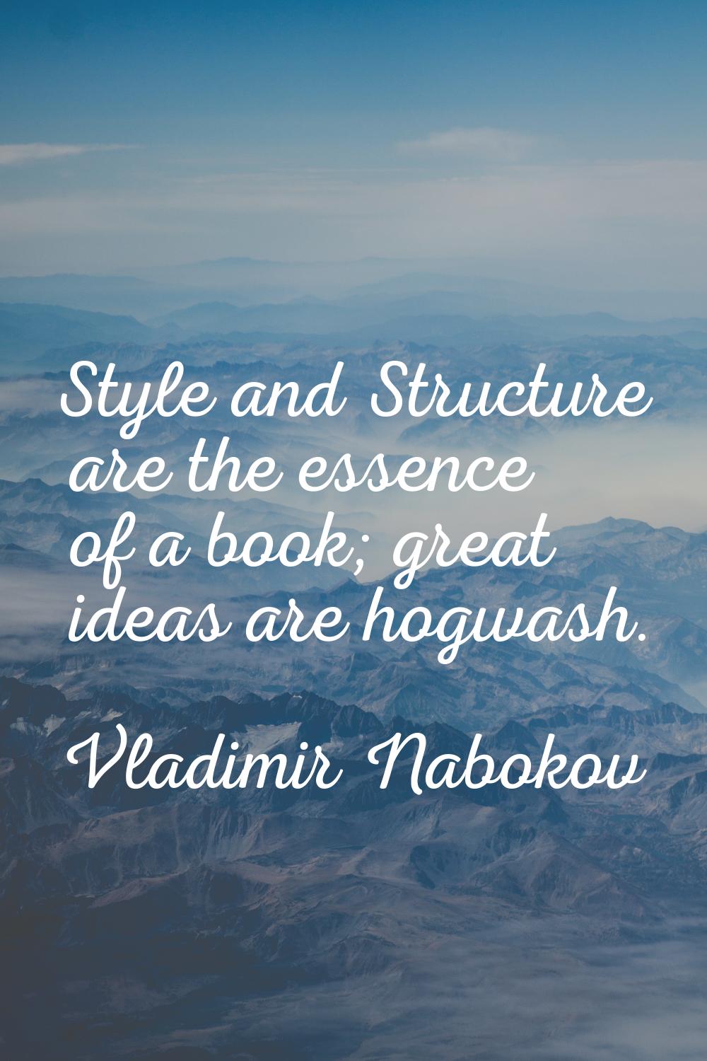 Style and Structure are the essence of a book; great ideas are hogwash.