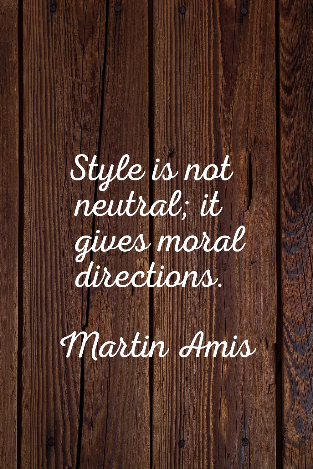 Style is not neutral; it gives moral directions.