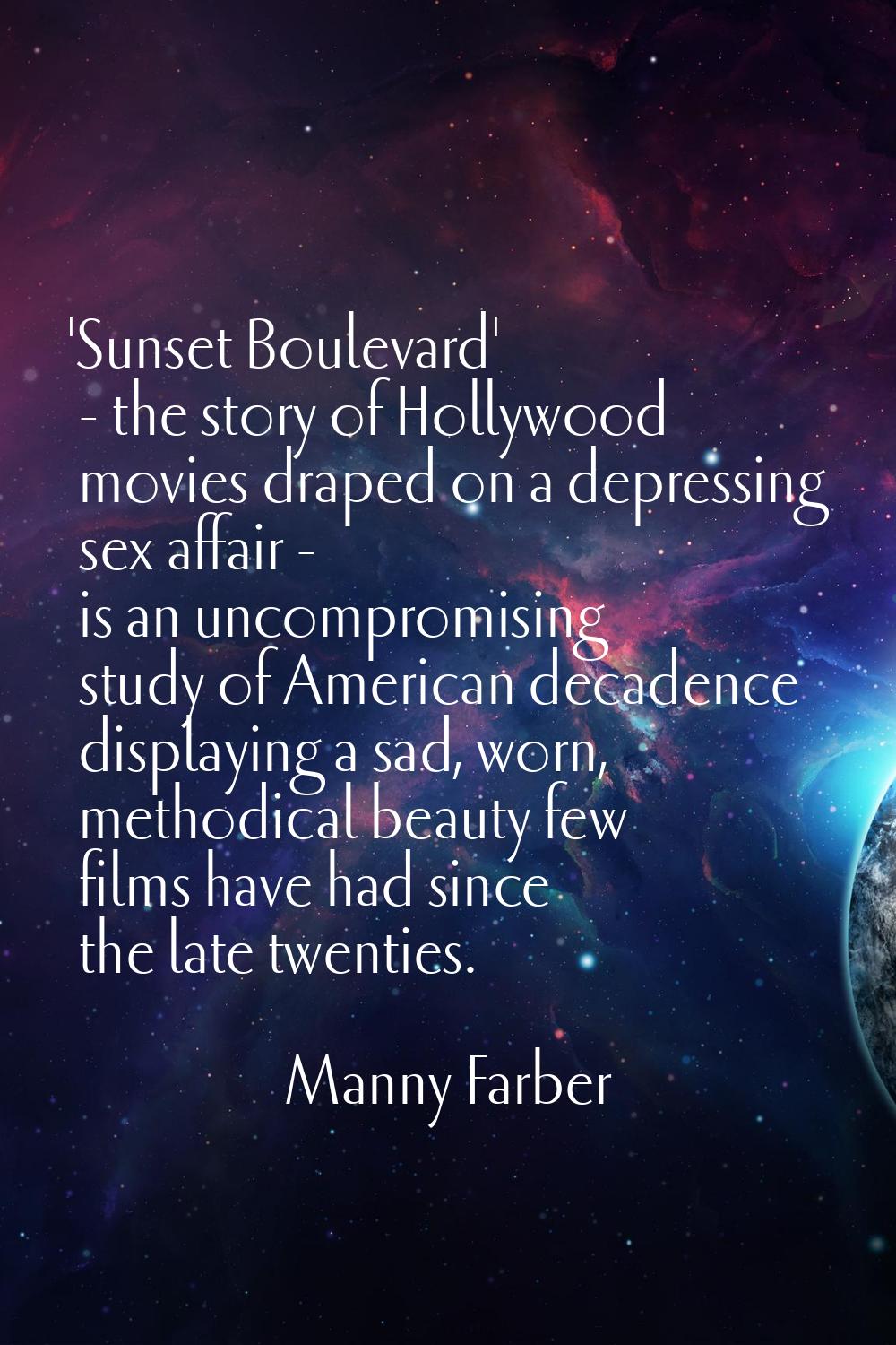 'Sunset Boulevard' - the story of Hollywood movies draped on a depressing sex affair - is an uncomp