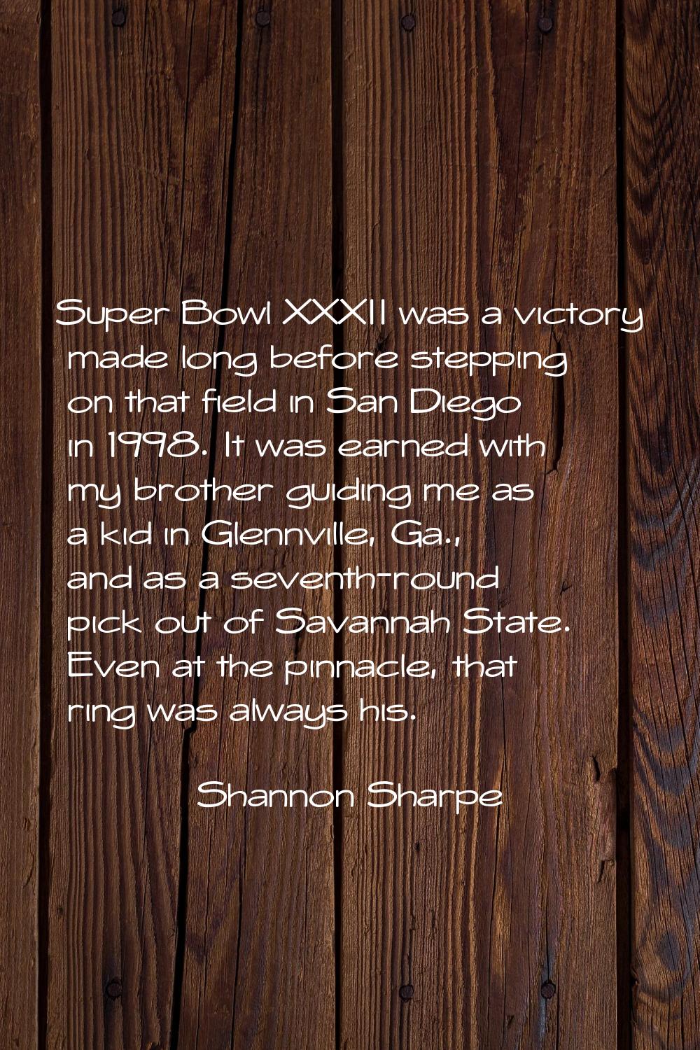 Super Bowl XXXII was a victory made long before stepping on that field in San Diego in 1998. It was