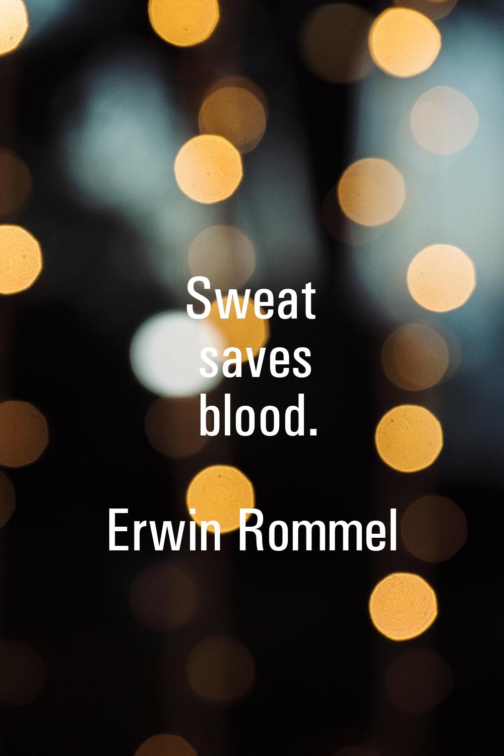 Sweat saves blood.