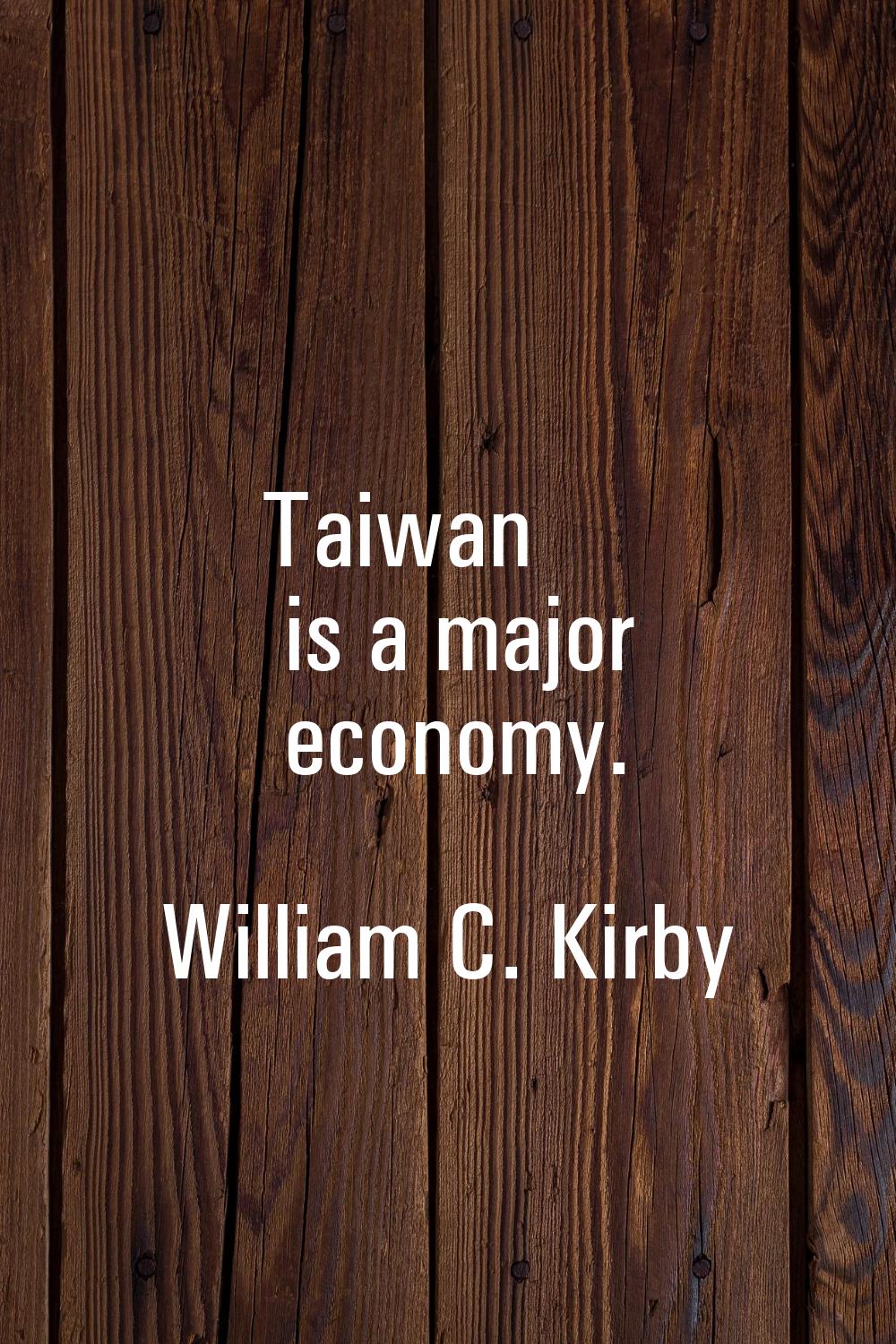 Taiwan is a major economy.