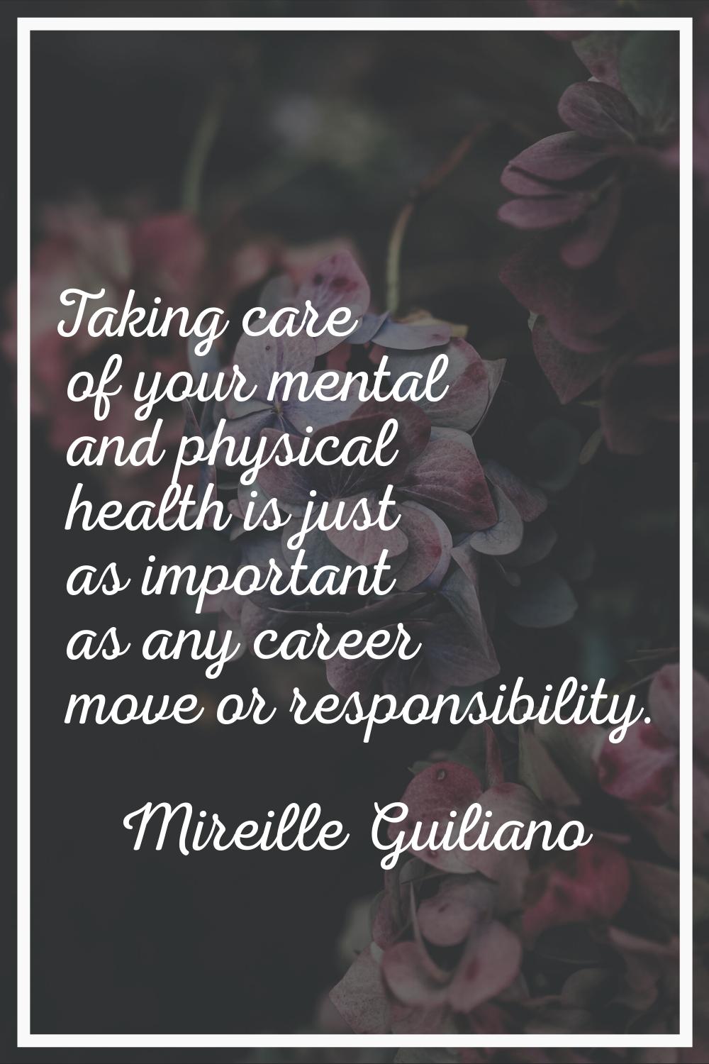 Taking care of your mental and physical health is just as important as any career move or responsib