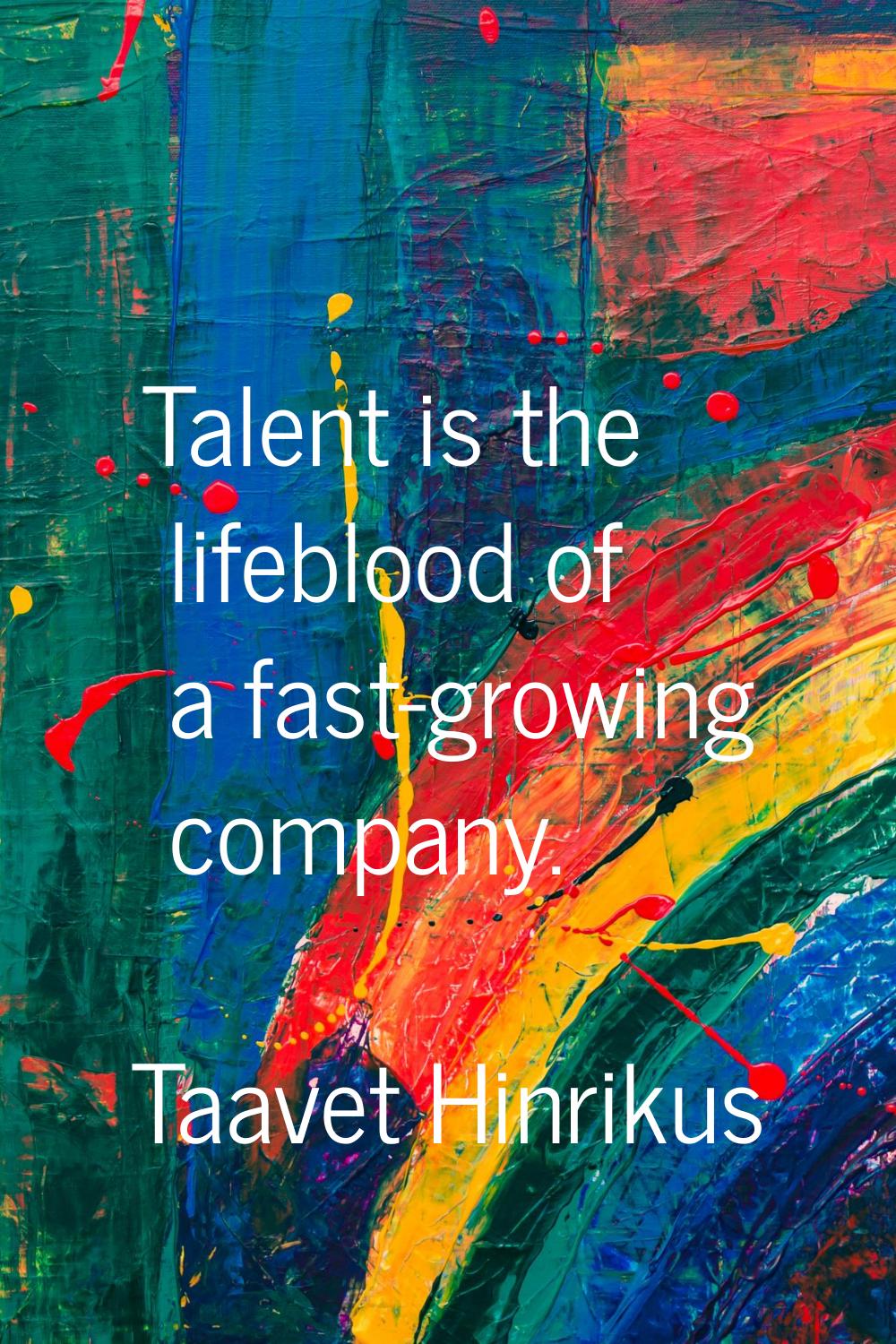 Talent is the lifeblood of a fast-growing company.