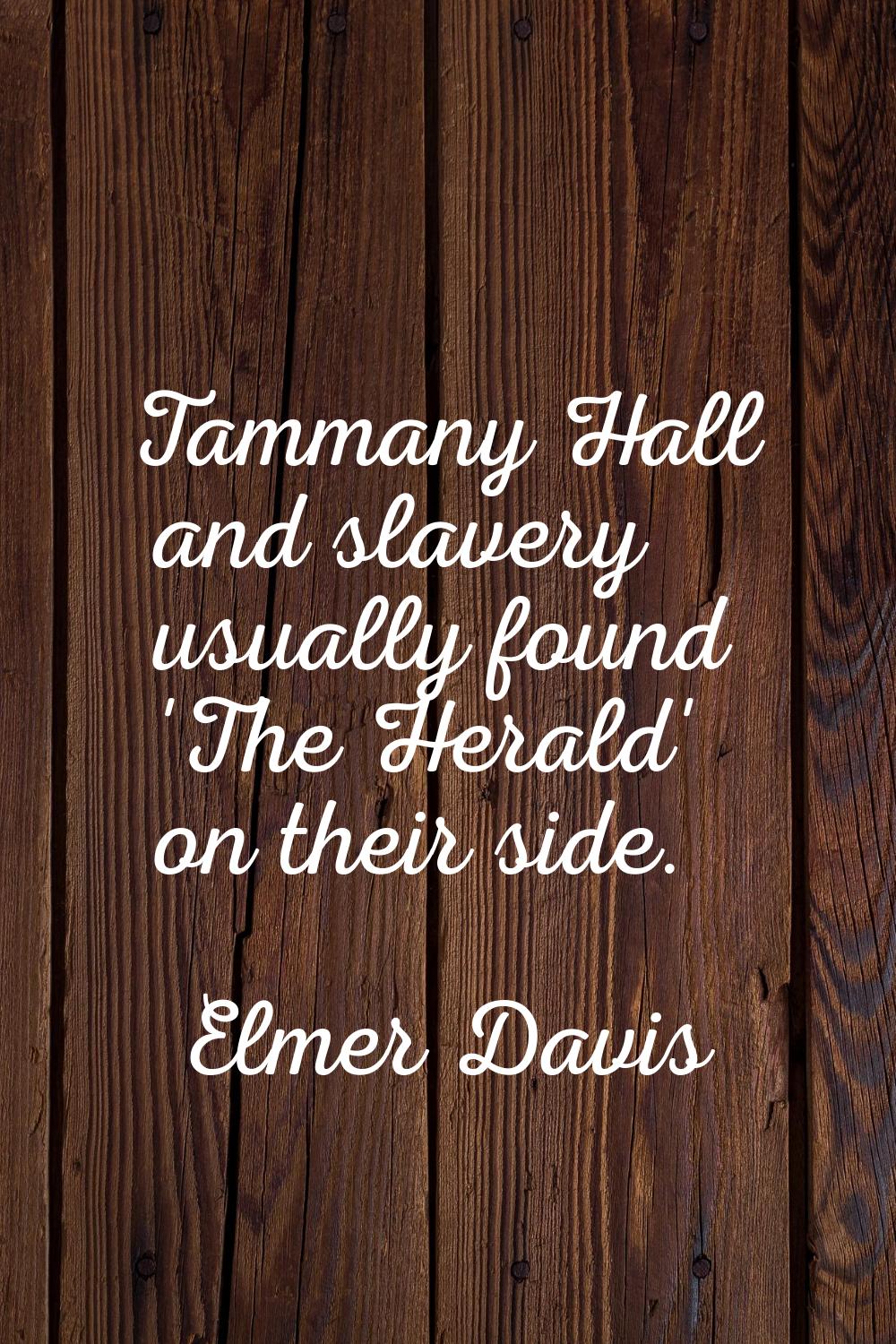 Tammany Hall and slavery usually found 'The Herald' on their side.