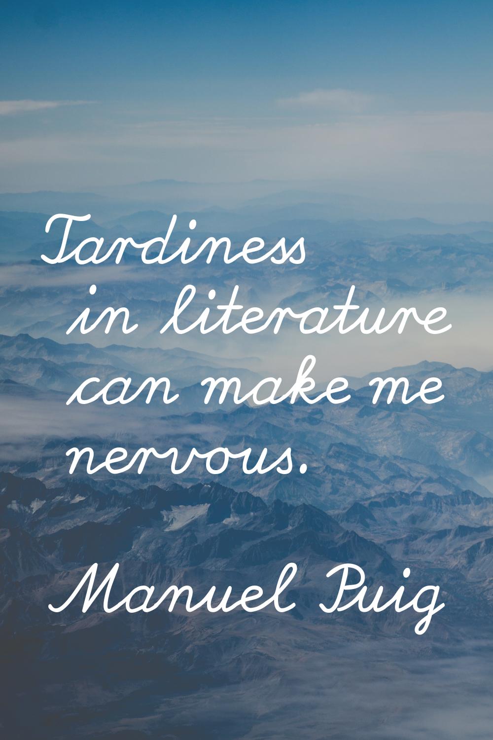 Tardiness in literature can make me nervous.