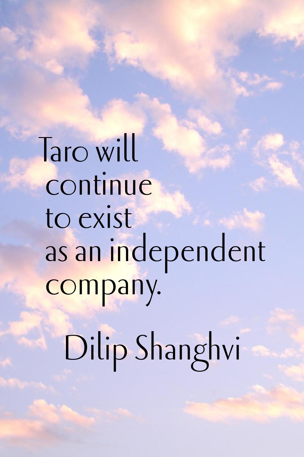 Taro will continue to exist as an independent company.
