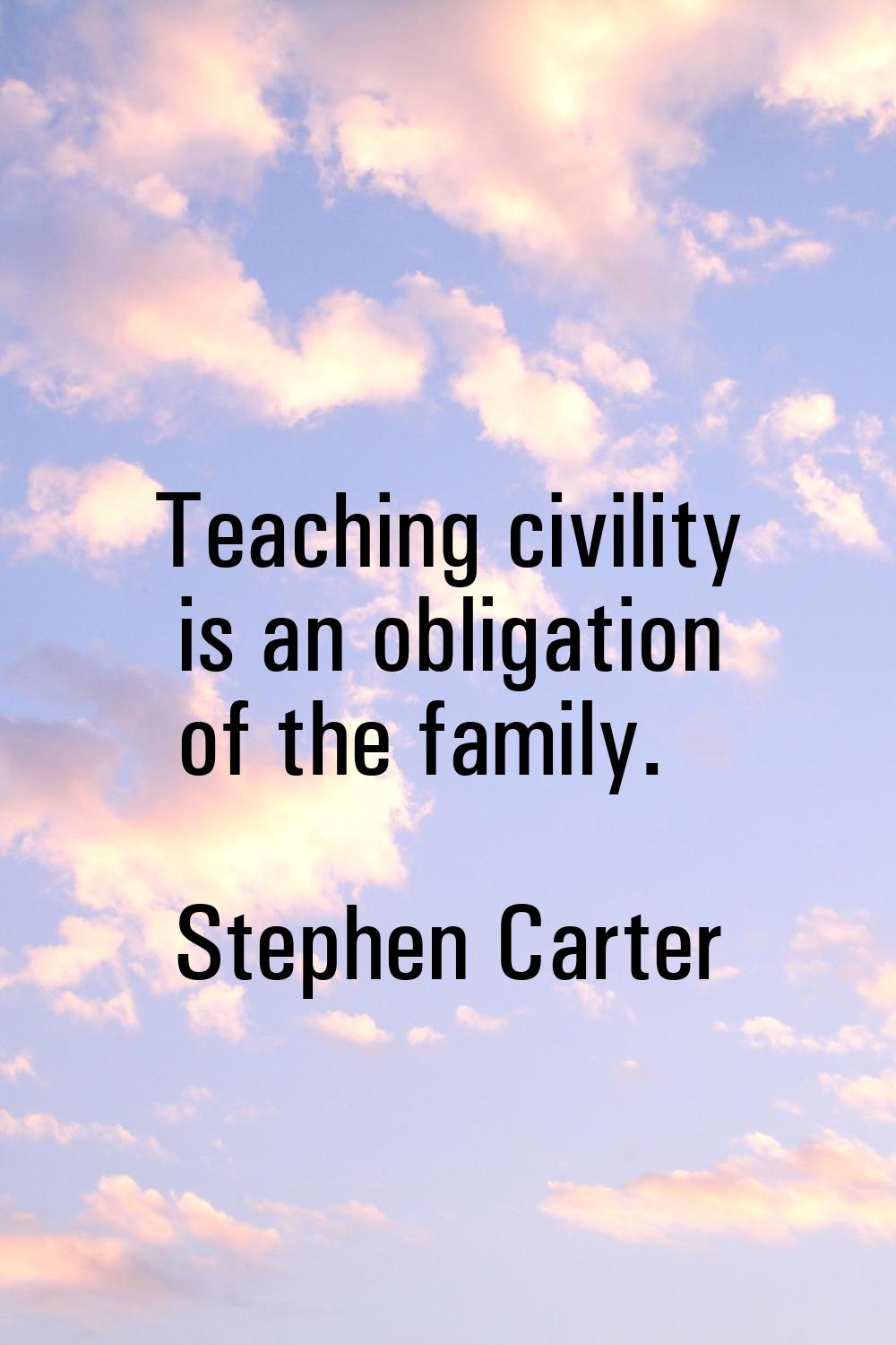 Teaching civility is an obligation of the family.