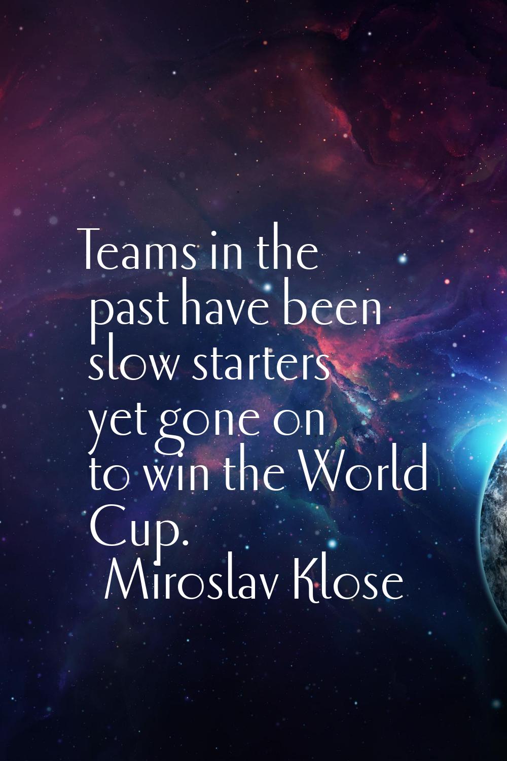 Teams in the past have been slow starters yet gone on to win the World Cup.