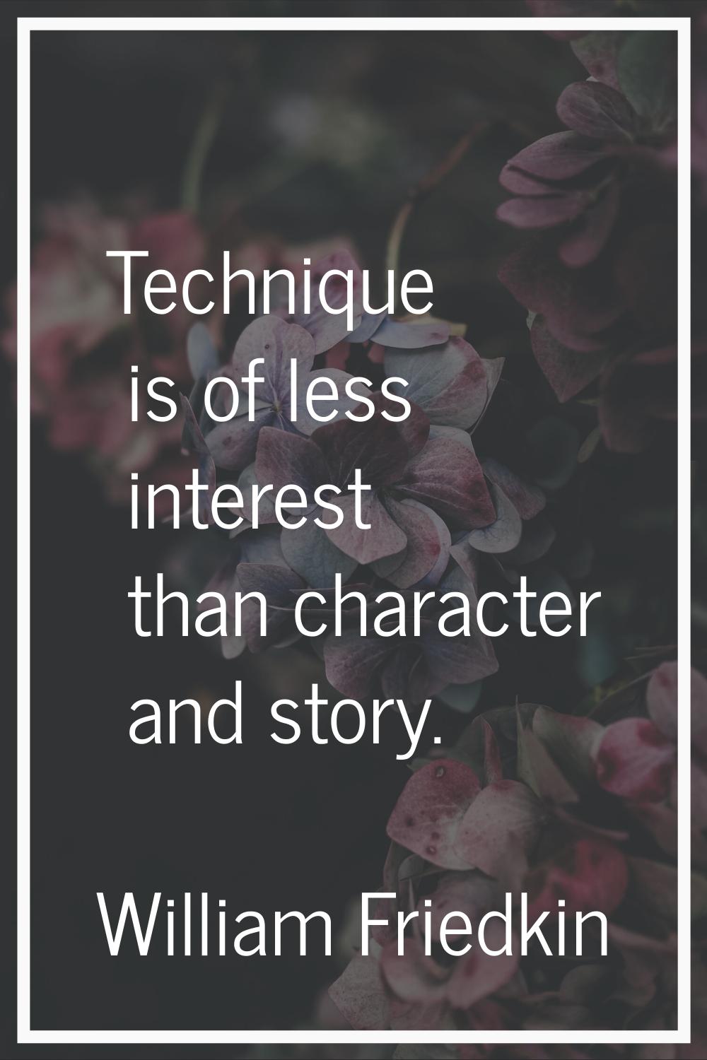Technique is of less interest than character and story.