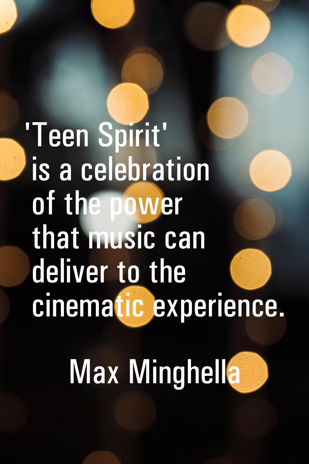 'Teen Spirit' is a celebration of the power that music can deliver to the cinematic experience.