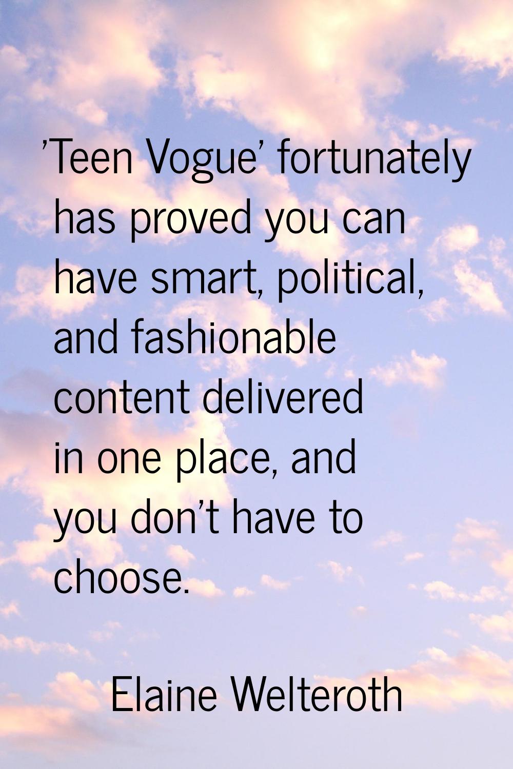 'Teen Vogue' fortunately has proved you can have smart, political, and fashionable content delivere