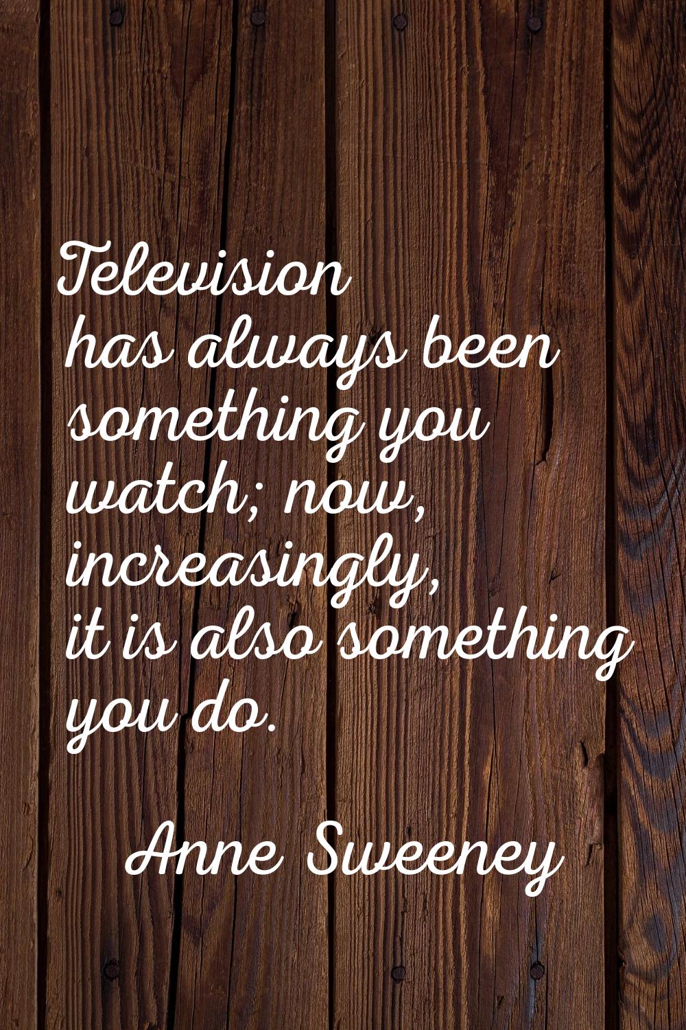 Television has always been something you watch; now, increasingly, it is also something you do.