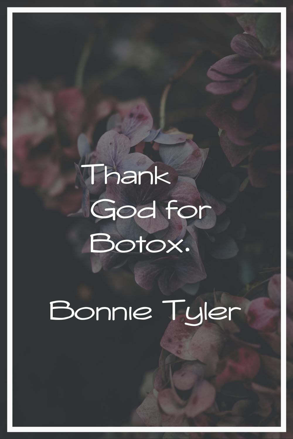 Thank God for Botox.
