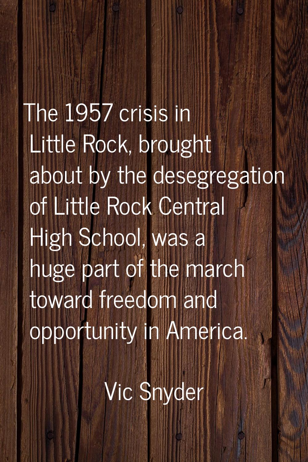 The 1957 crisis in Little Rock, brought about by the desegregation of Little Rock Central High Scho