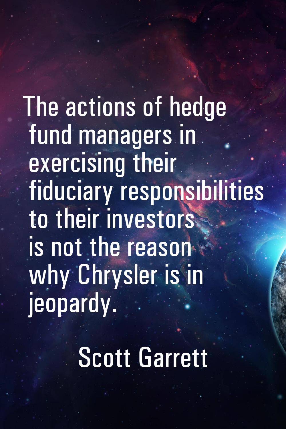 The actions of hedge fund managers in exercising their fiduciary responsibilities to their investor