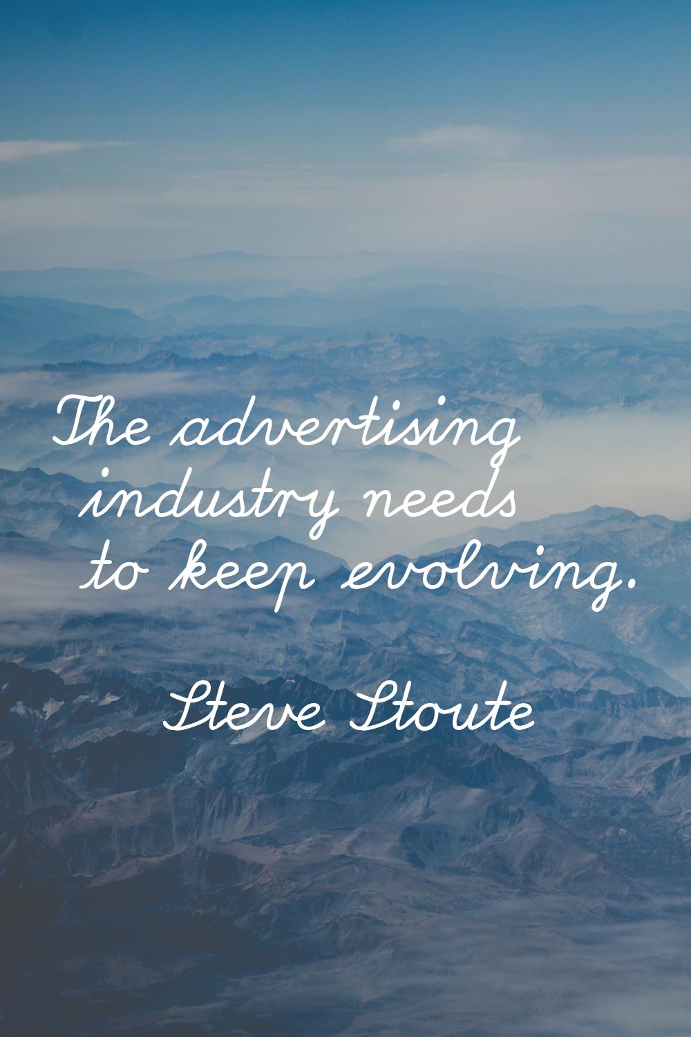 The advertising industry needs to keep evolving.