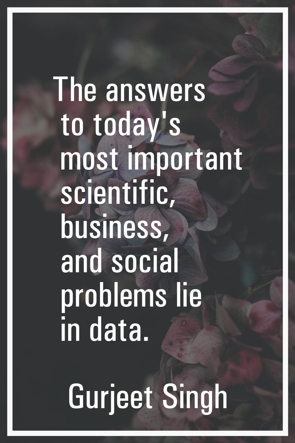 The answers to today's most important scientific, business, and social problems lie in data.