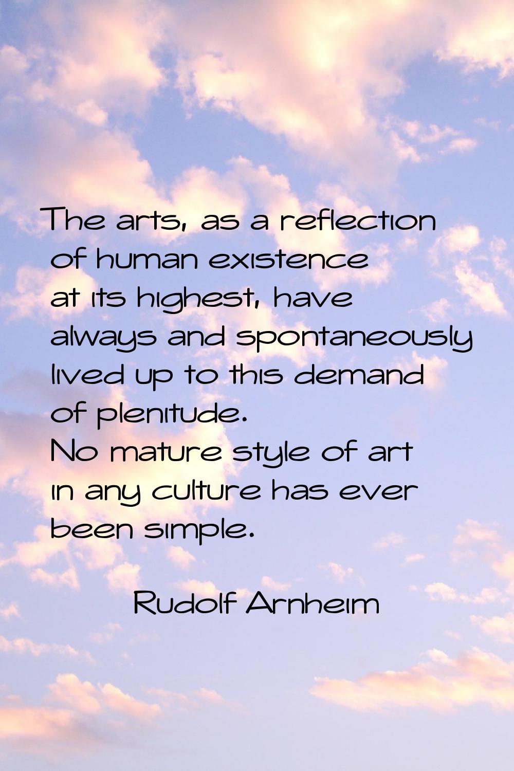 The arts, as a reflection of human existence at its highest, have always and spontaneously lived up