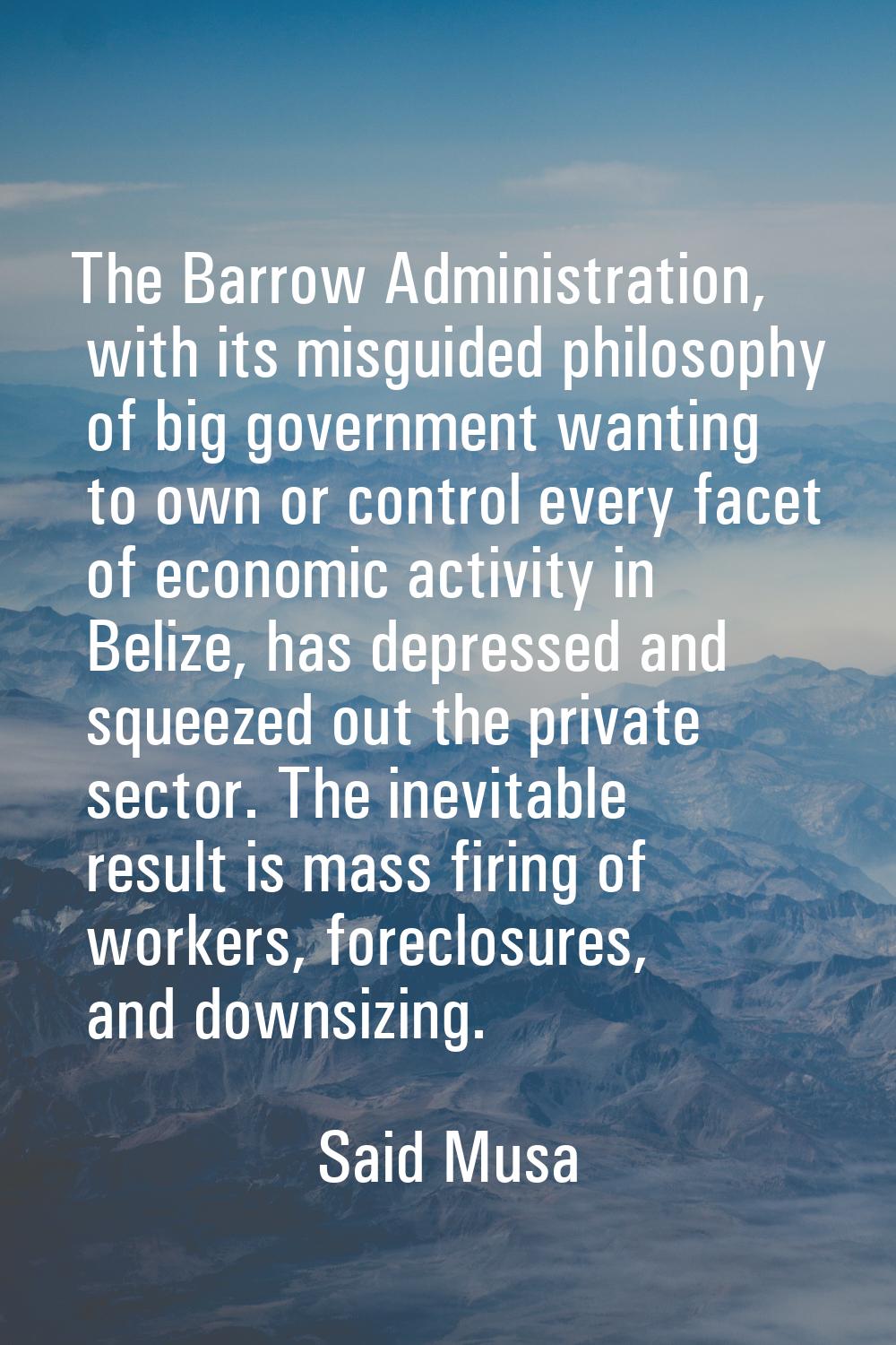 The Barrow Administration, with its misguided philosophy of big government wanting to own or contro