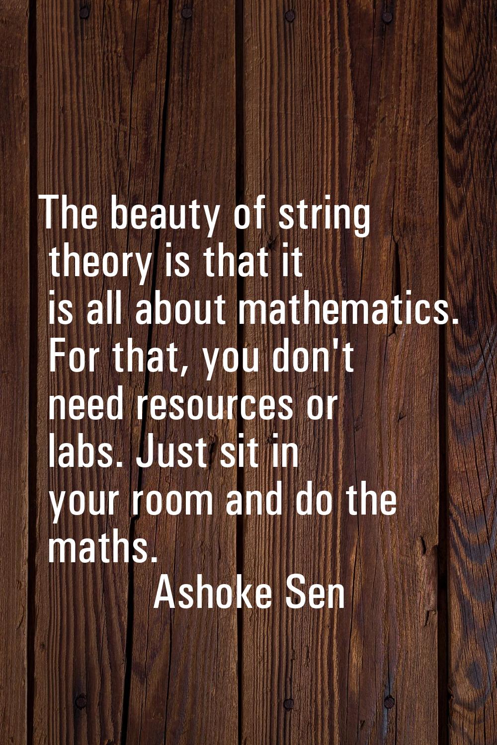 The beauty of string theory is that it is all about mathematics. For that, you don't need resources