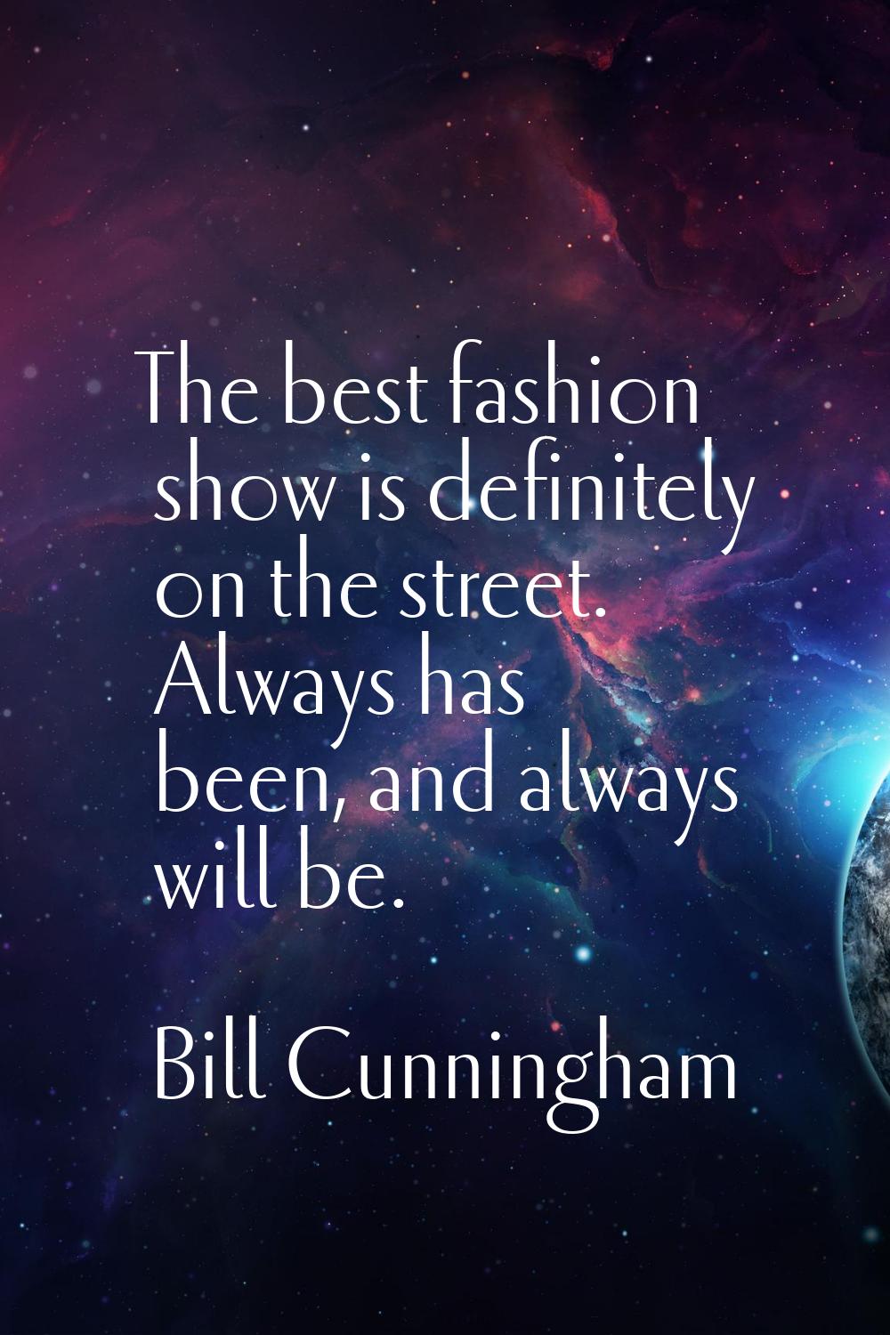 The best fashion show is definitely on the street. Always has been, and always will be.