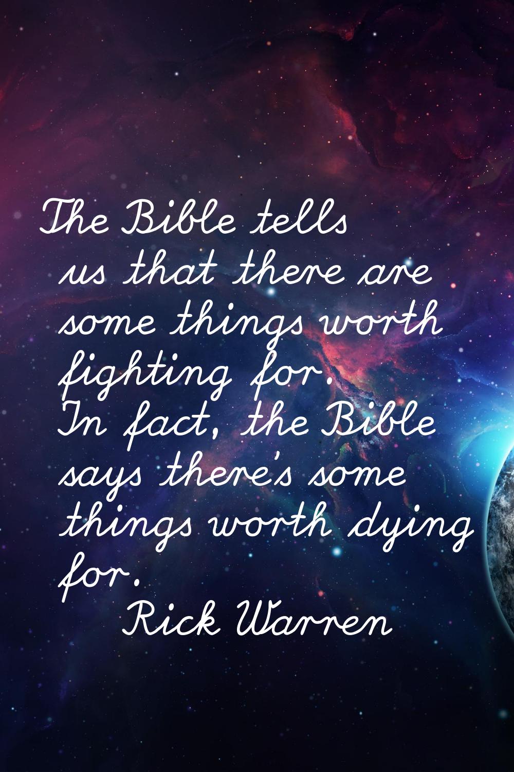 The Bible tells us that there are some things worth fighting for. In fact, the Bible says there's s