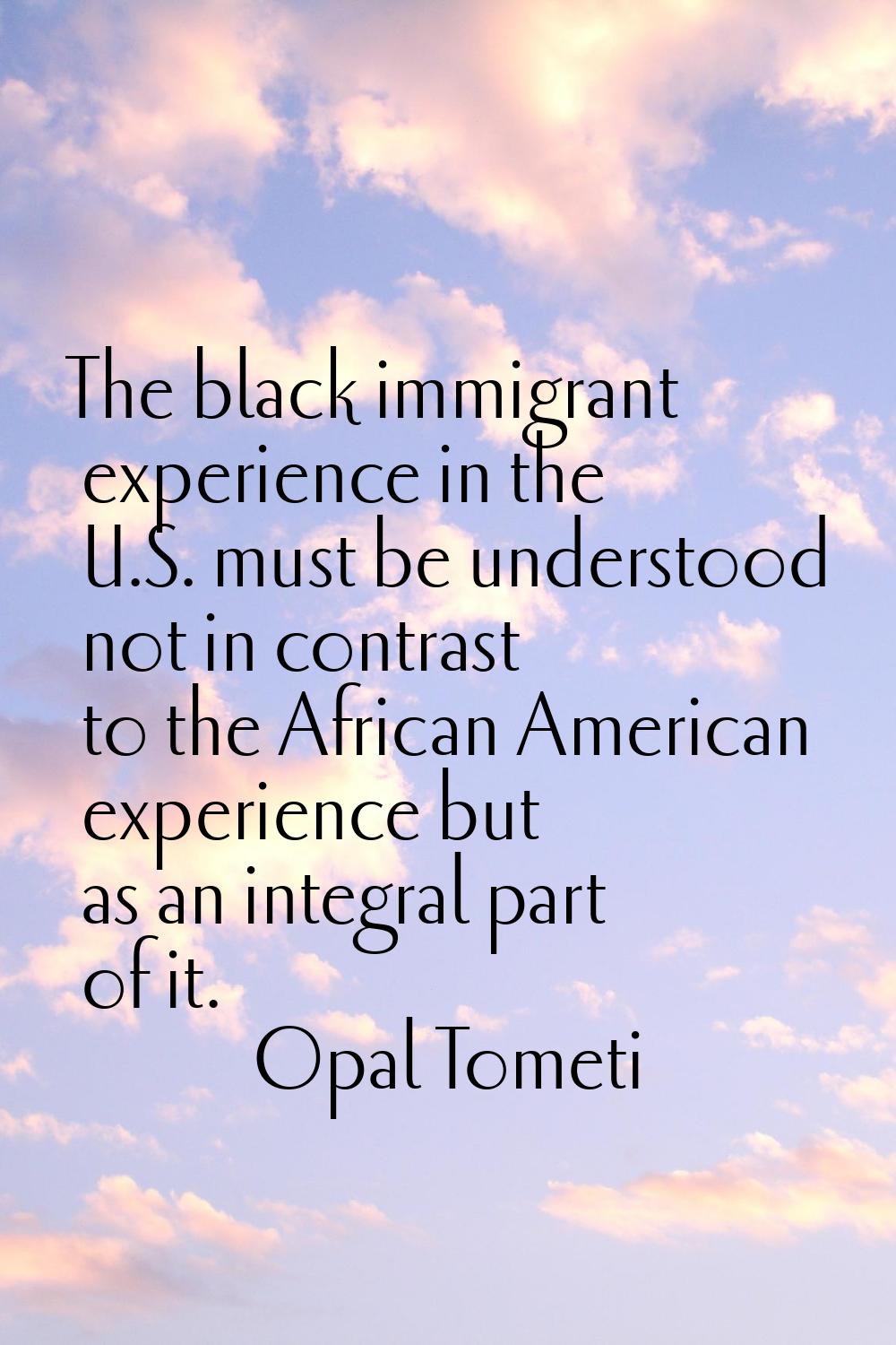 The black immigrant experience in the U.S. must be understood not in contrast to the African Americ