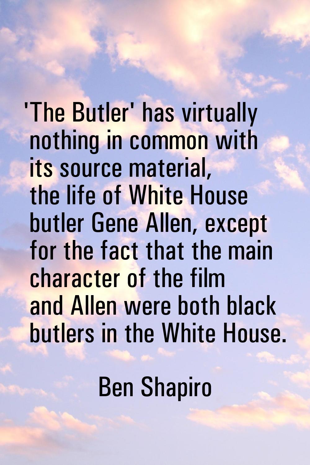 'The Butler' has virtually nothing in common with its source material, the life of White House butl