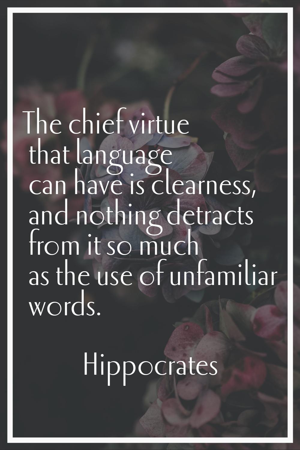 The chief virtue that language can have is clearness, and nothing detracts from it so much as the u
