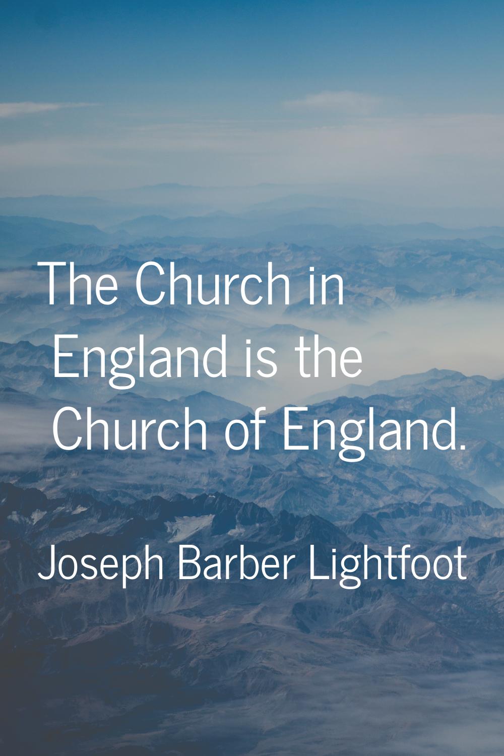 The Church in England is the Church of England.