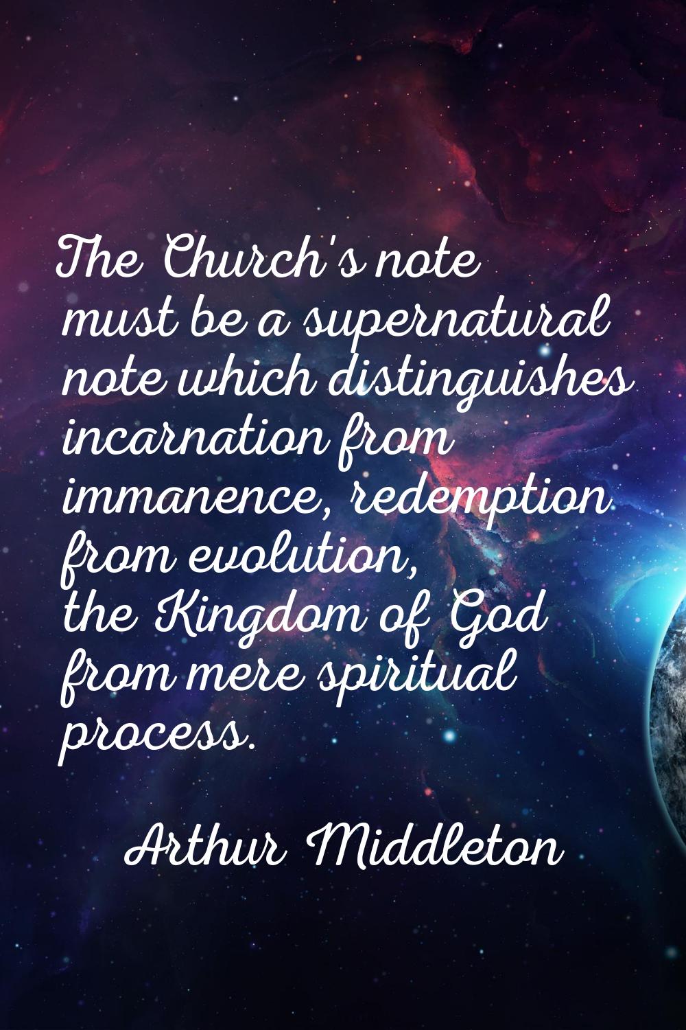 The Church's note must be a supernatural note which distinguishes incarnation from immanence, redem