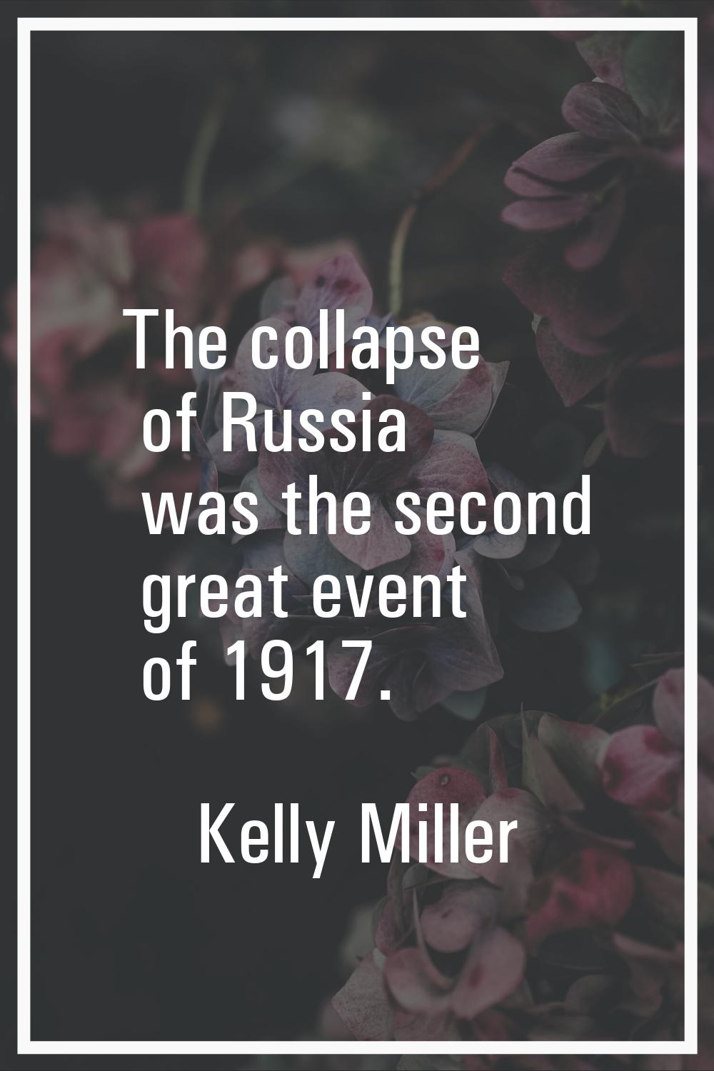 The collapse of Russia was the second great event of 1917.