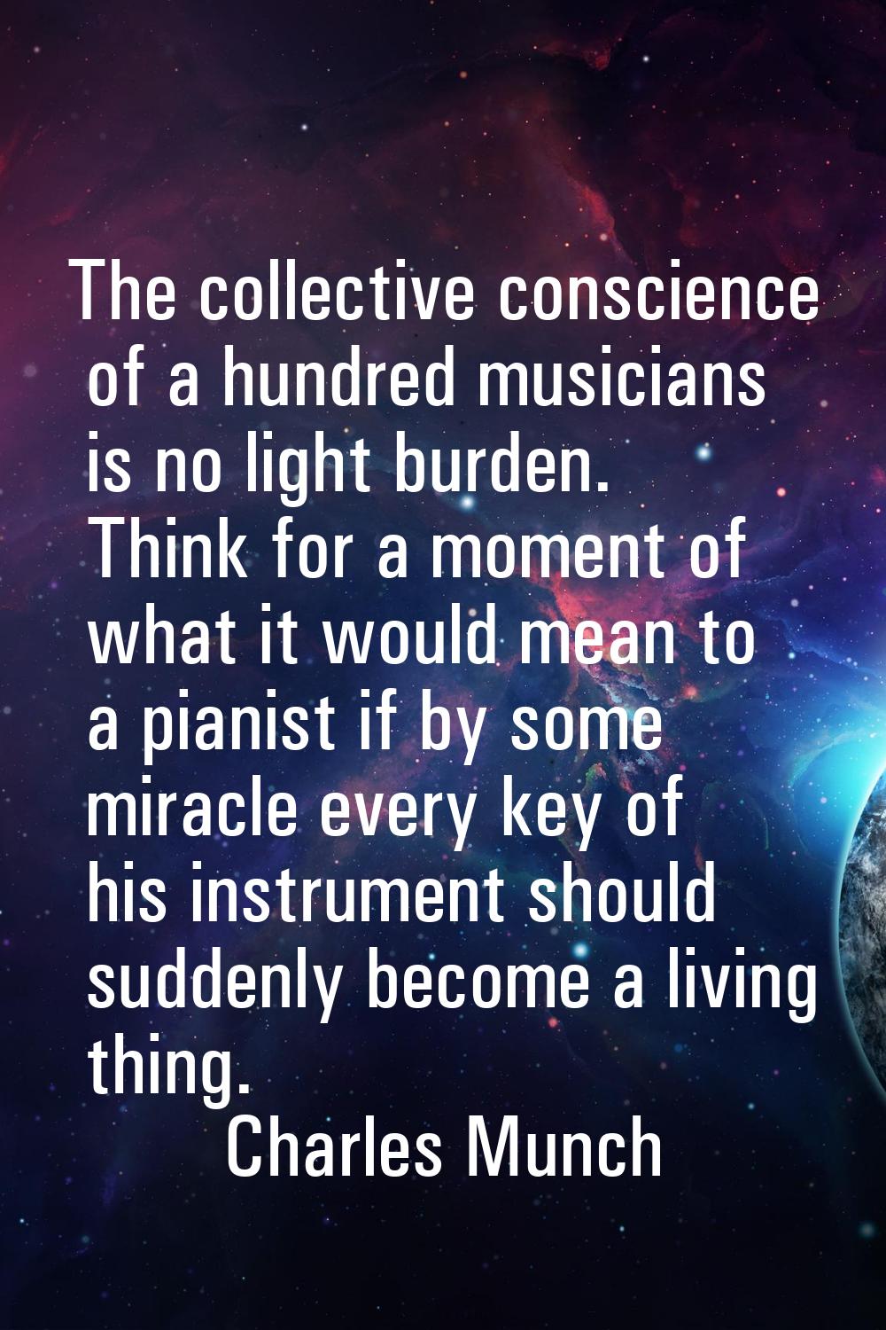 The collective conscience of a hundred musicians is no light burden. Think for a moment of what it 