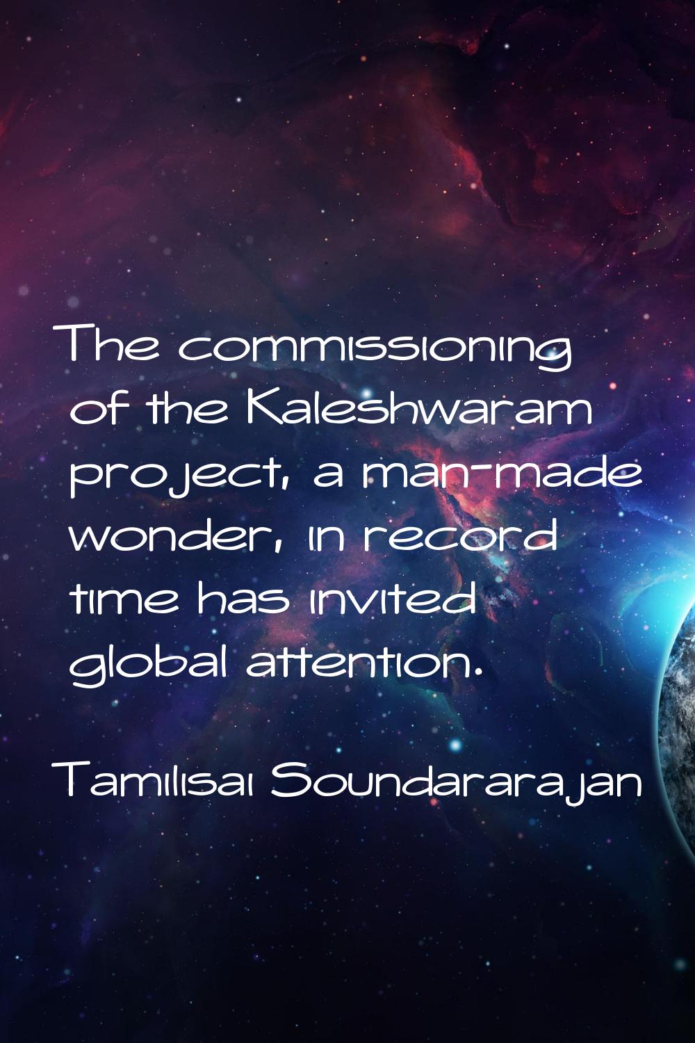 The commissioning of the Kaleshwaram project, a man-made wonder, in record time has invited global 