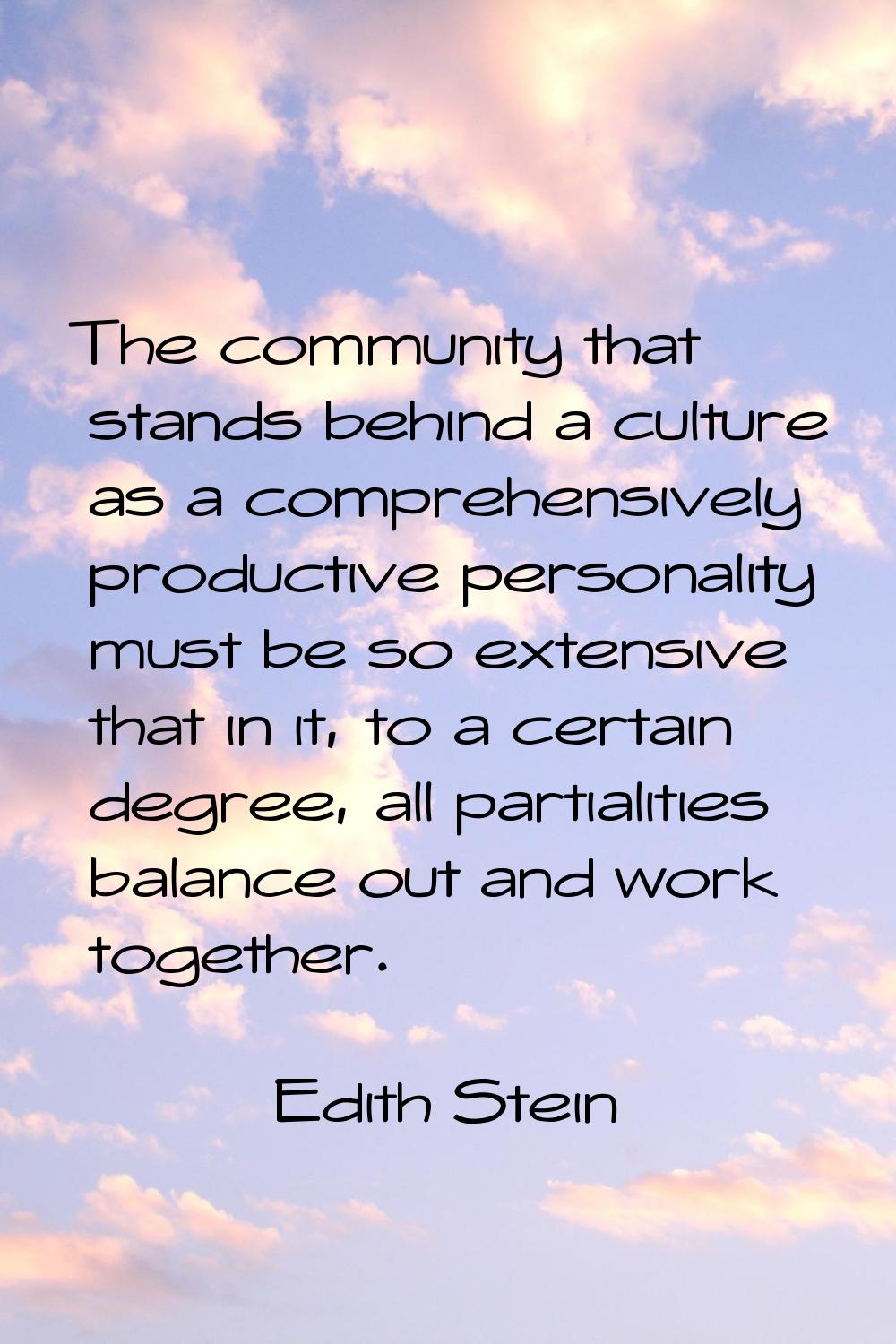 The community that stands behind a culture as a comprehensively productive personality must be so e