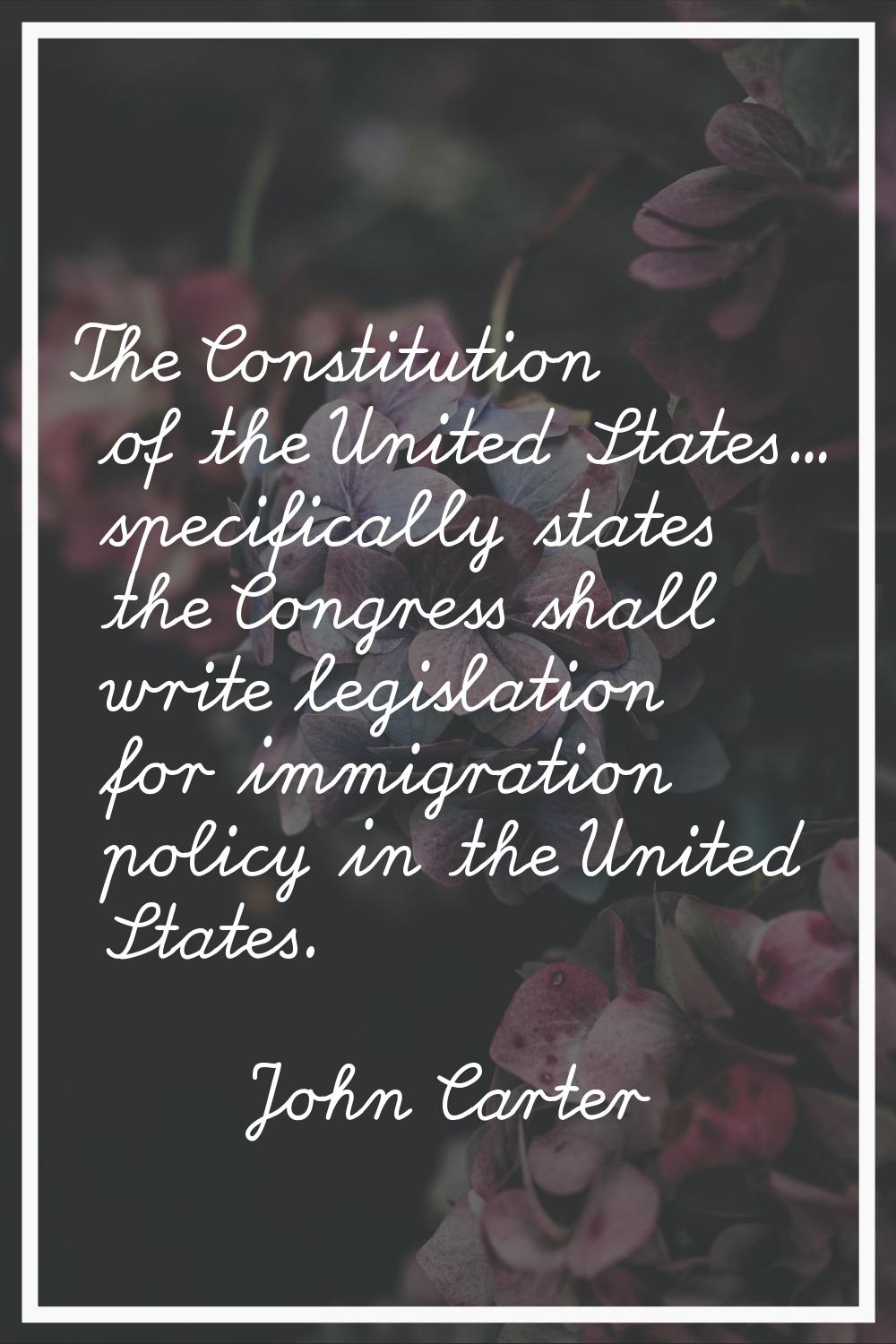 The Constitution of the United States... specifically states the Congress shall write legislation f
