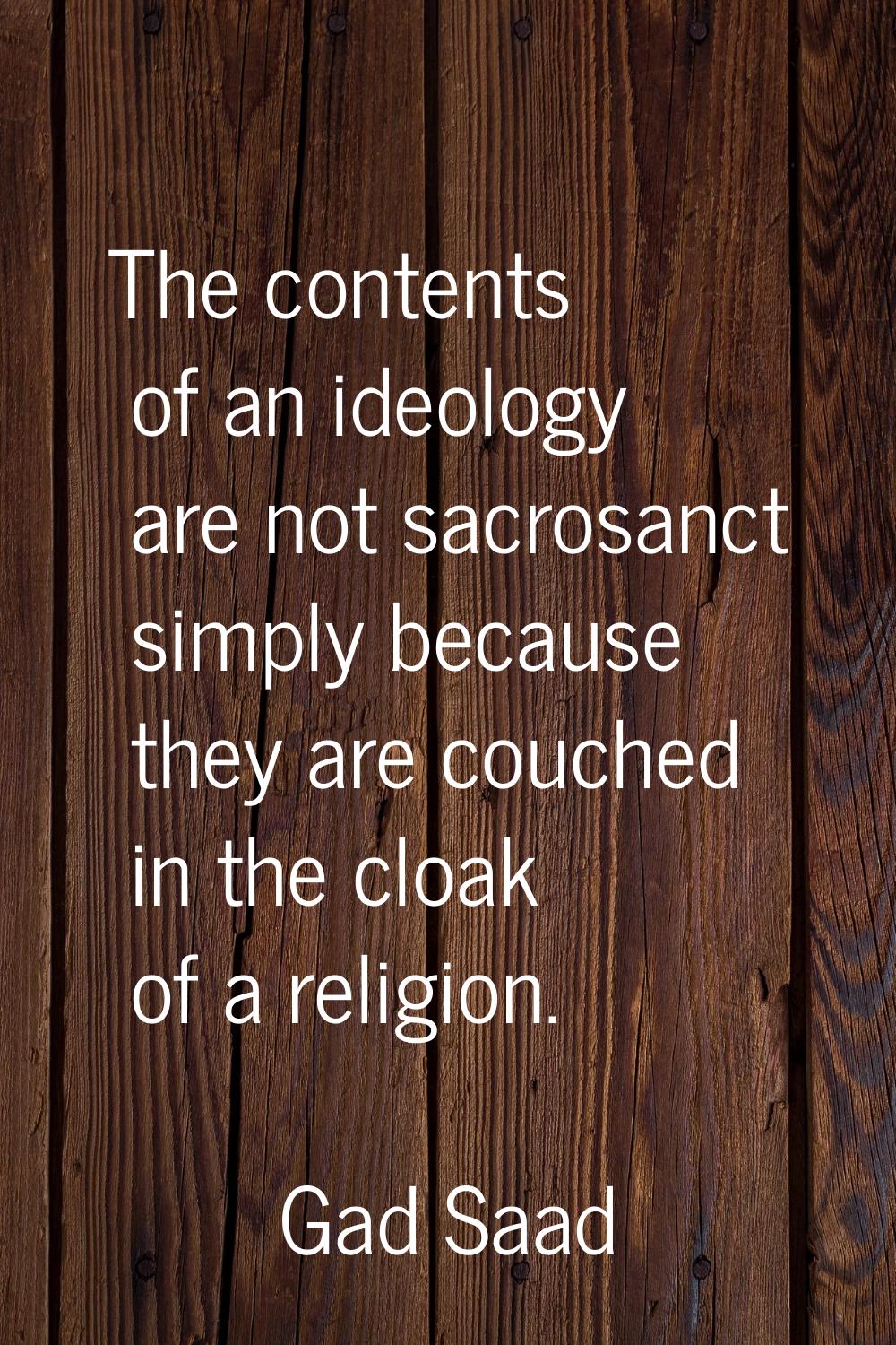 The contents of an ideology are not sacrosanct simply because they are couched in the cloak of a re