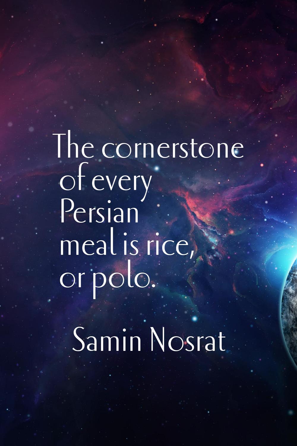 The cornerstone of every Persian meal is rice, or polo.