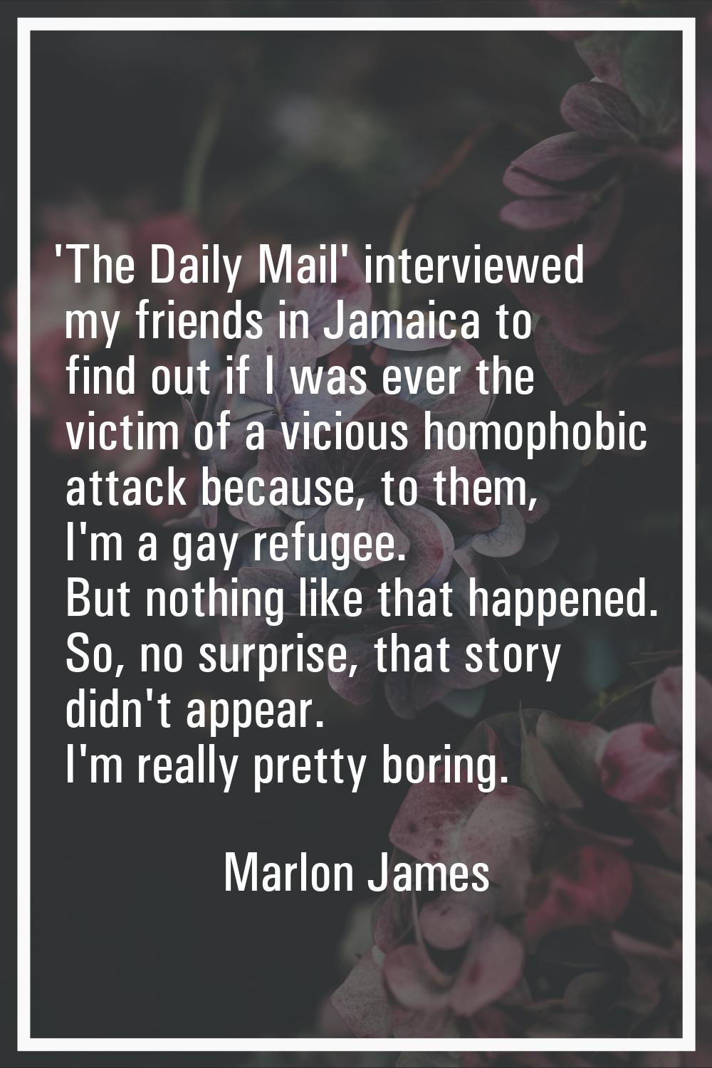 'The Daily Mail' interviewed my friends in Jamaica to find out if I was ever the victim of a viciou