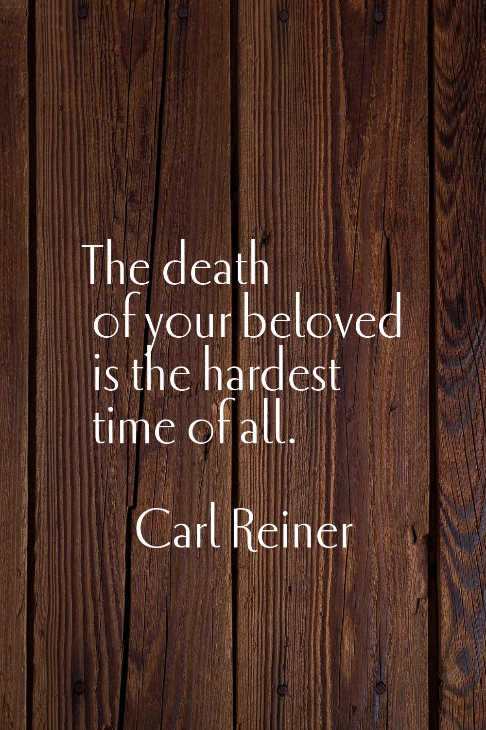 The death of your beloved is the hardest time of all.