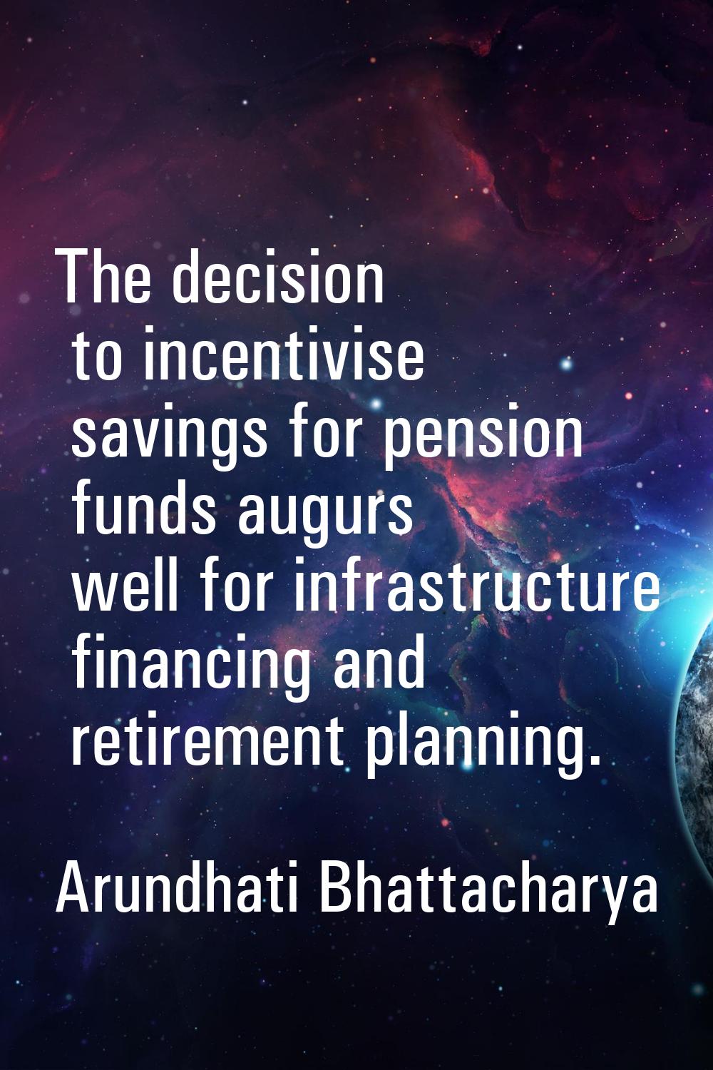 The decision to incentivise savings for pension funds augurs well for infrastructure financing and 