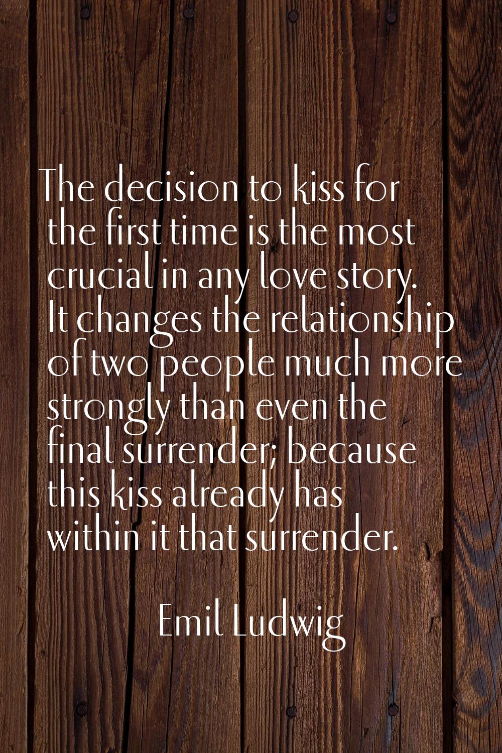 The decision to kiss for the first time is the most crucial in any love story. It changes the relat