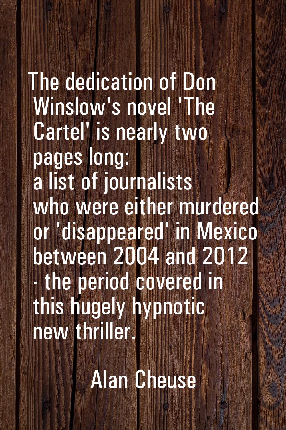 The dedication of Don Winslow's novel 'The Cartel' is nearly two pages long: a list of journalists 