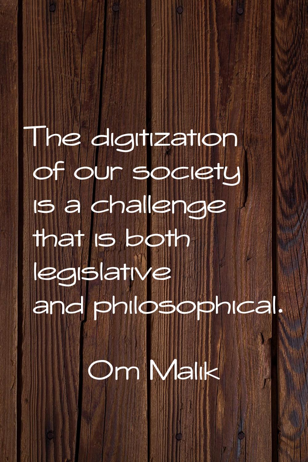 The digitization of our society is a challenge that is both legislative and philosophical.