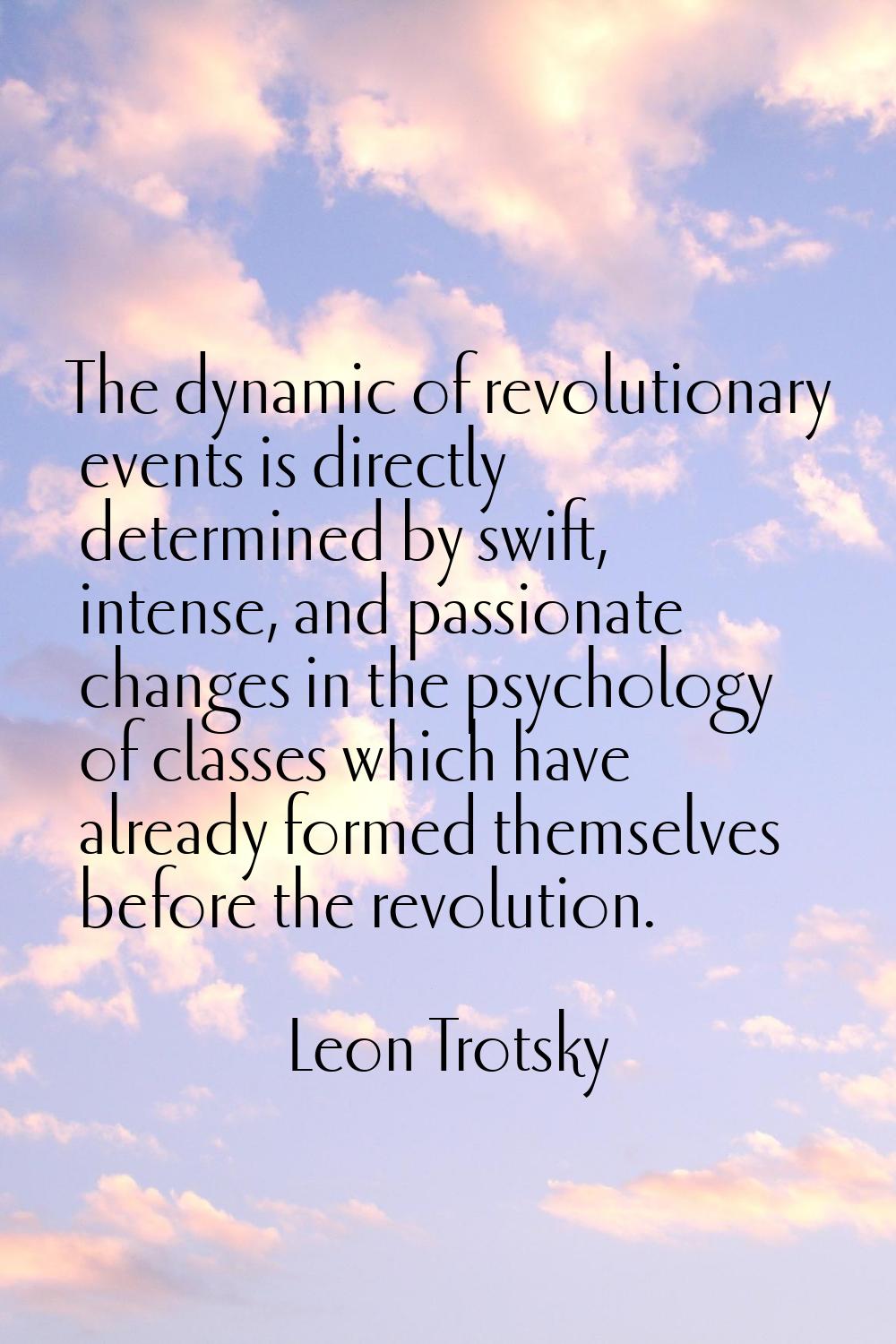 The dynamic of revolutionary events is directly determined by swift, intense, and passionate change