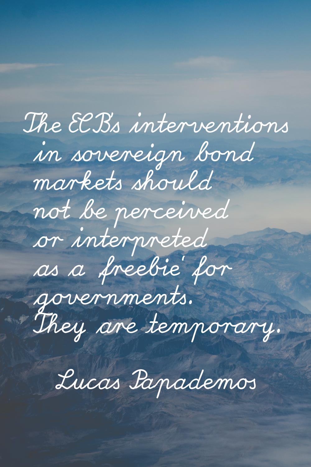 The ECB's interventions in sovereign bond markets should not be perceived or interpreted as a 'free