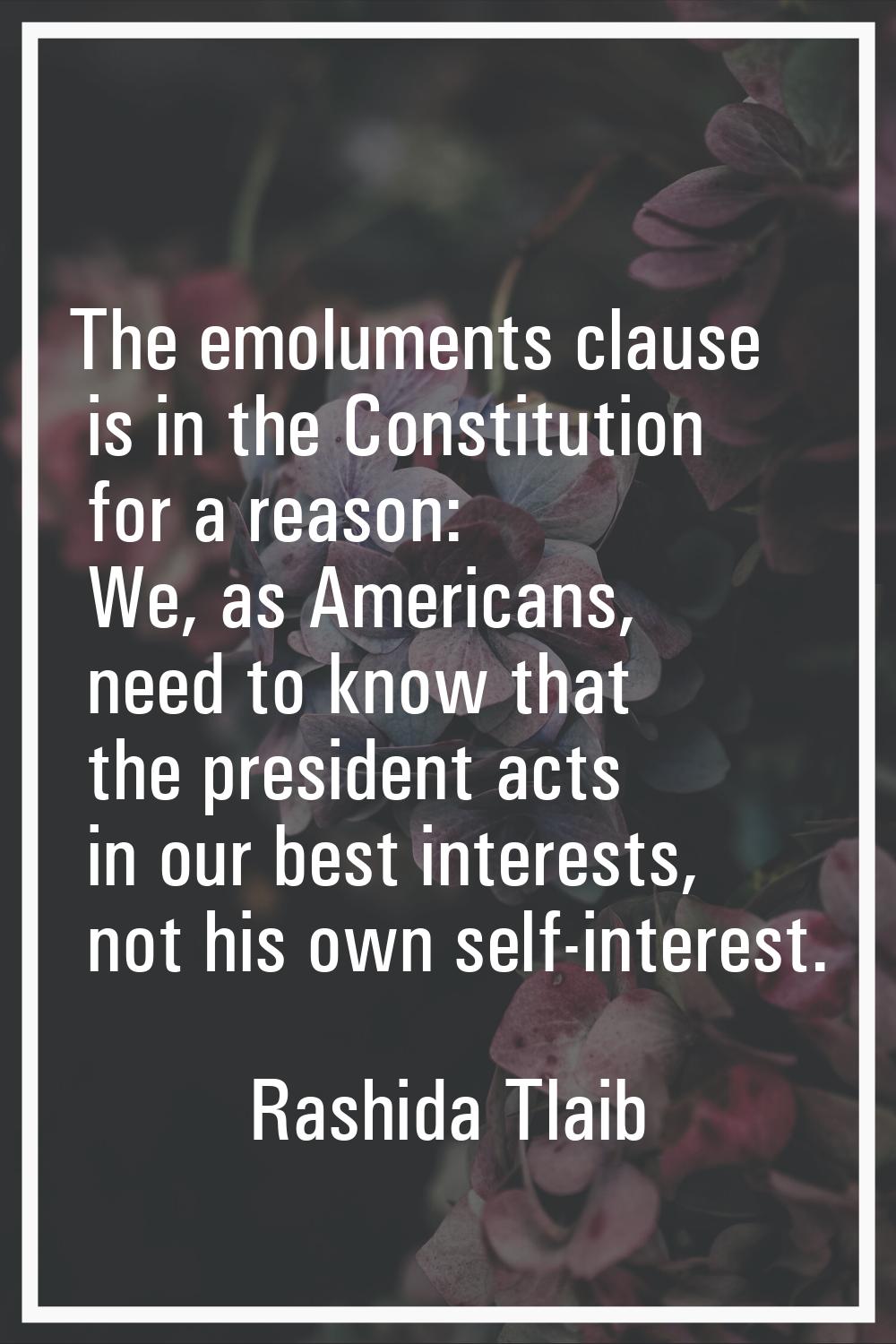 The emoluments clause is in the Constitution for a reason: We, as Americans, need to know that the 