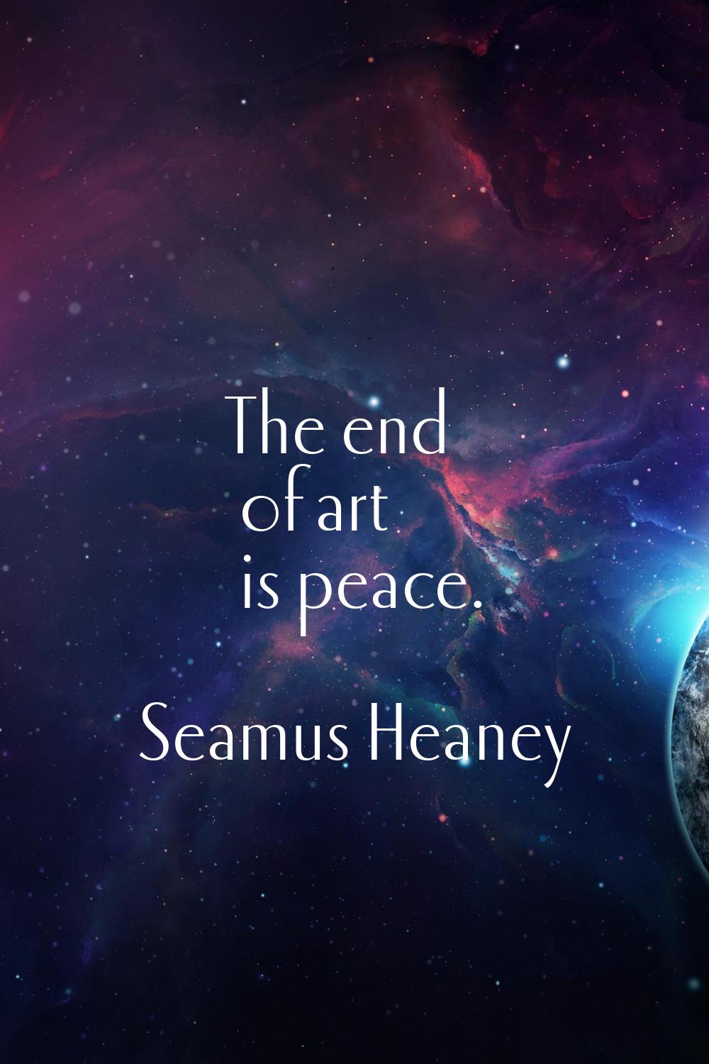 The end of art is peace.