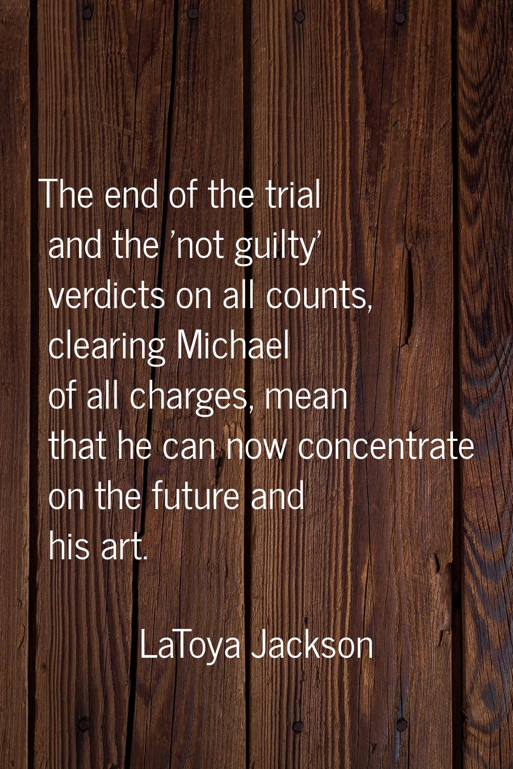 The end of the trial and the 'not guilty' verdicts on all counts, clearing Michael of all charges, 